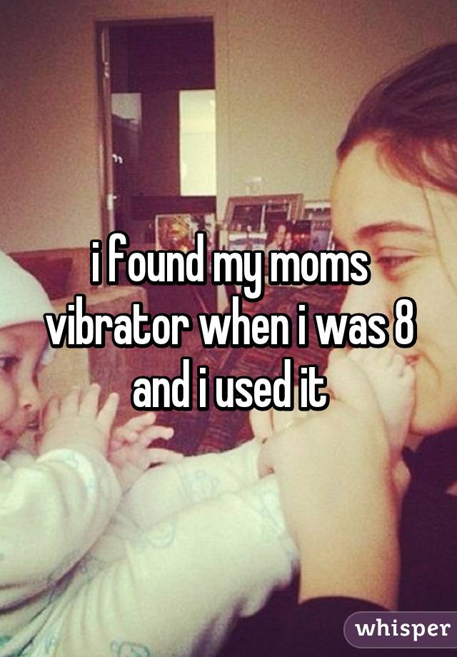 Found moms vibrator